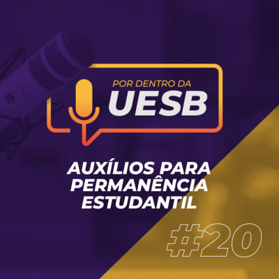 #20 | Por Dentro da Uesb - Auxílios para Permanência Estudantil