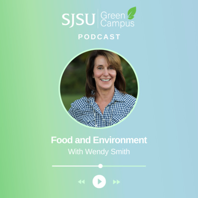 Episode 3: Food and Environment with Wendy Smith (Registered Dietitian Nutritionist) 