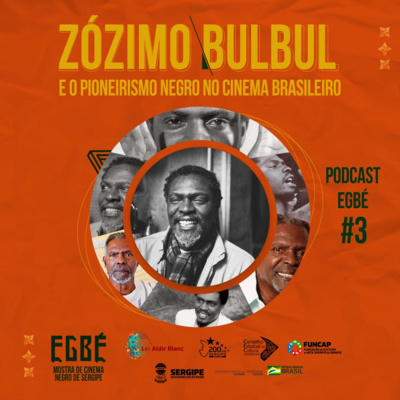 #03 - Zózimo Bulbul e o pioneirismo negro no cinema brasileiro #03 - Zózimo Bulbul e o pioneirismo negro no cinema brasileiro
