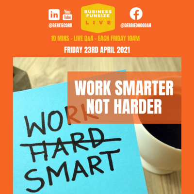 Work Smarter Not Harder | Business Funsize Live