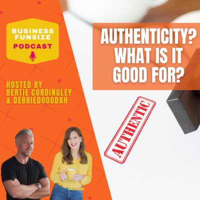 Authenticity? What is it good for? | Business Funsize Live