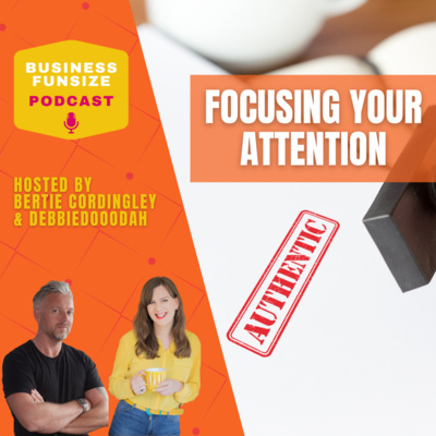 Focusing Your Attention | Business Funsize Live