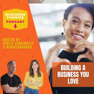 Building a Business You Love | Business Funsize Live