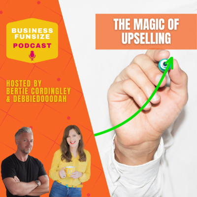 The Magic of Upselling | Business Funsize Live