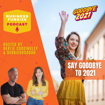 Say Goodbye to 2021 | Business Funsize Live