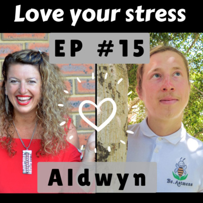 Love your stress Ep #15 with Aldwyn Altuney