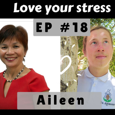 "Love your stress" Ep 18 with Aileen A'Vard - stress resilience and confidence for youth - 2022