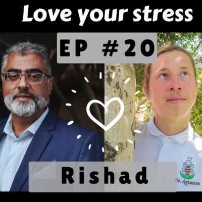 Love your Stress Ep. 20 with Rishad - Life beyond thinking