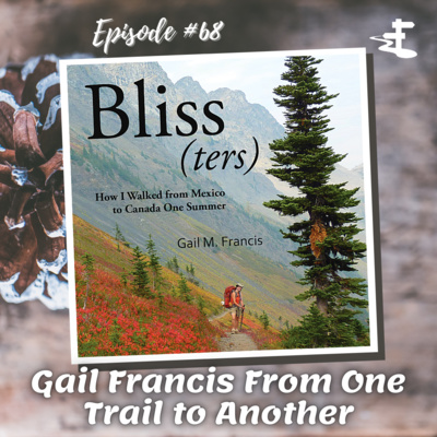 #68 Gail Francis From One Trail to Another