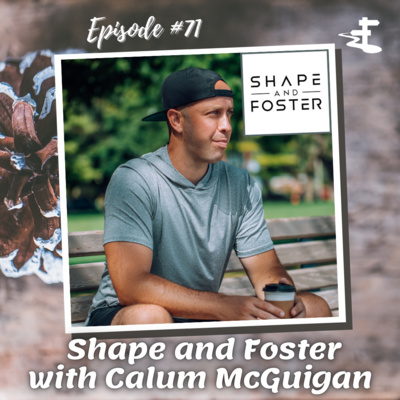 #71 Shape and Foster with Calum McGuigan