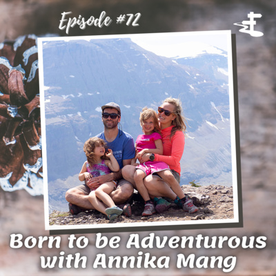 #72 Born to be Adventurous with Annika Mang