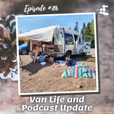 #86 Van Life and Podcast Update