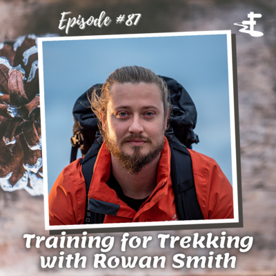 #87 Training for Trekking with Rowan Smith