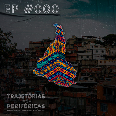 Trajetórias Periféricas, Memórias Contra-Hegemônicas