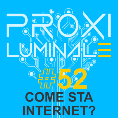 #52 Come sta Internet?