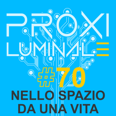 #70 Nello spazio da una vita