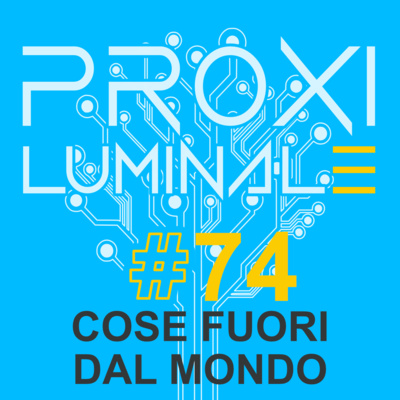 #74 Cose fuori dal mondo