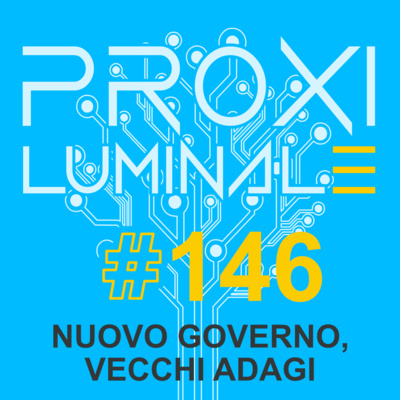 #146 - Nuovo governo, vecchi adagi