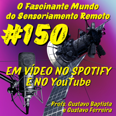 Episódio 150 - Aplicações de Segmentação em Sensoriamento Remoto