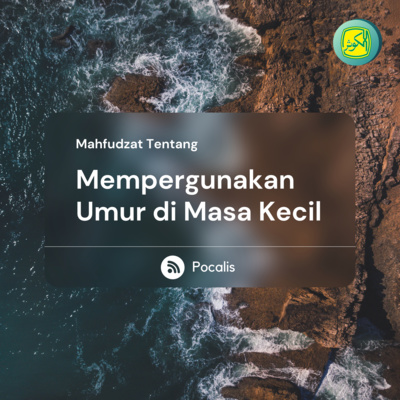 Mempergunakan Umur di Masa Kecil | Mahfudzot episode artwork