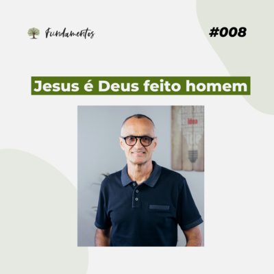 #008 - A Bíblia afirma: Jesus é Deus feito homem - Versão resumida  episode artwork