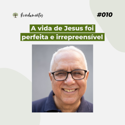 #010 - A vida de Jesus foi perfeita e irrepreensível - Versão resumida  episode artwork