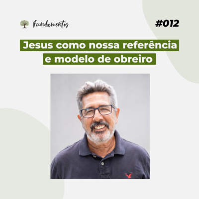 #012 - Jesus como nossa referência e modelo de obreiro - Versão resumida episode artwork