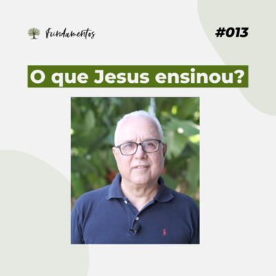 #013 - O que Jesus ensinou? - Versão resumida episode artwork