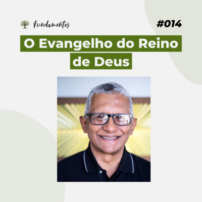 #014 - O Evangelho do Reino de Deus - Versão resumida episode artwork