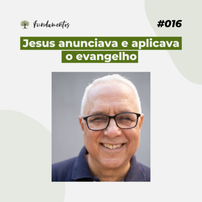#016 - Jesus anunciava e aplicava o Evangelho - Versão resumida episode artwork