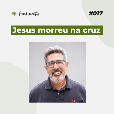 #017 - Jesus morreu na cruz - Versão resumida episode artwork