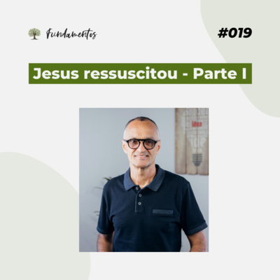 #019 - Jesus ressuscitou - Parte I - Versão resumida episode artwork