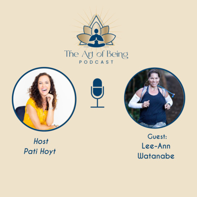 Ep.3 - Lee-Ann Watanabe - Wellness Transformational Coach