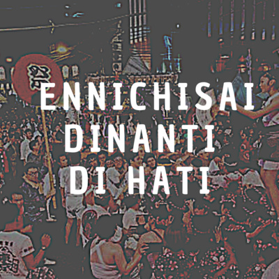 Ennichisai Dinanti Di Hati