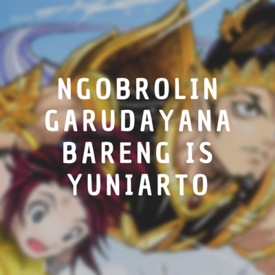 Ngobrolin Garudayana Bareng Is Yuniarto