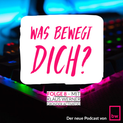 Was bewegt DICH? Insider-Gespräche mit Klaus Werner - dem Gründer von activat3d - einem Startup für Nahrungsergänzung im eGaming.