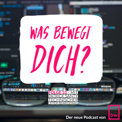 Was bewegt DICH? Insider-Gespräche mit Patrick - Technischer Leiter von bewegewas.