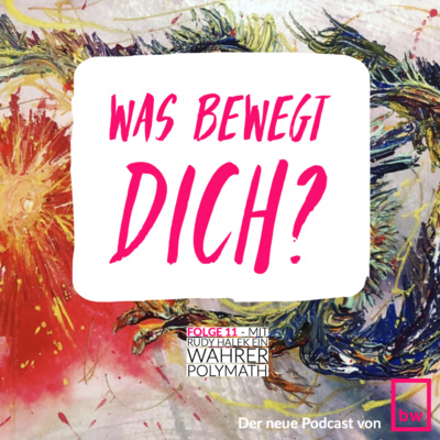 Was bewegt DICH? Insider-Gespräche mit Rudy Halek - Ein wahrer Polymath