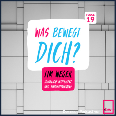 Was bewegt DICH? Insider Gespräche mit Tim Weger - CEO von Workist - Künstliche Intelligenz und Automatisierung