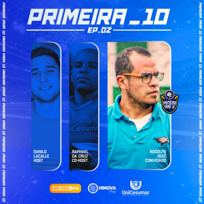 Primeira para 10 - Ep. 002 Liga Mayor - Coach Rodolfo Ruiz