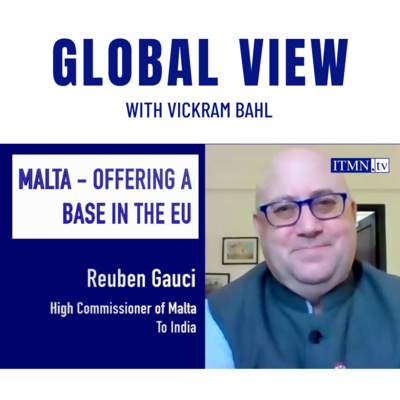 MALTA - OFFERING A BASE IN THE EU, with High Commissioner Reuben Gauci of Malta MALTA - OFFERING A BASE IN THE EU, with High Commissioner Reuben Gauci of Malta