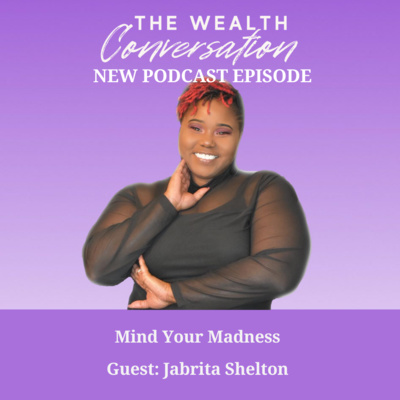 Episode 7: Mind Your Madness with Jabrita Shelton