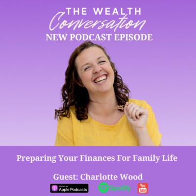 Preparing Your Finances For Family Life with Charlotte Wood