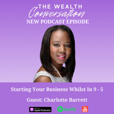 Starting Your Own Business Whilst In a 9 to 5 with Charlotte Barrett