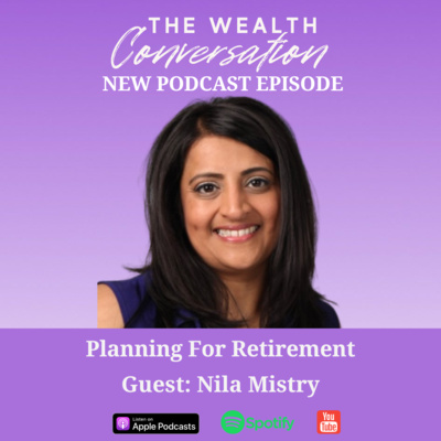 Planning For Retirement with Nila Mistry