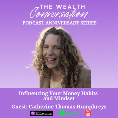 Podcast Anniversary: Influencing Your Money Habits And Mindset with Catherine Thomas-Humphreys