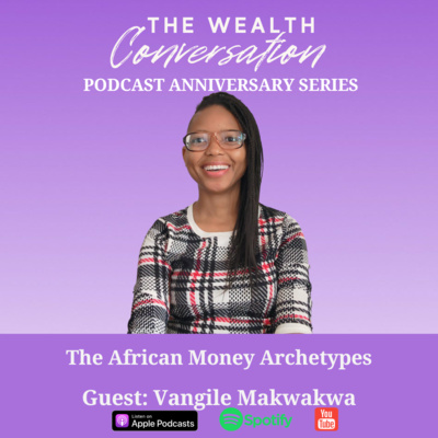 Podcast Anniversary: The African Money Archetypes with Vangile Makwakwa