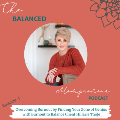 Episode 4: Overcoming Burnout by Finding Your Zone of Genius with Burnout to Balance Client Hillarie Thole