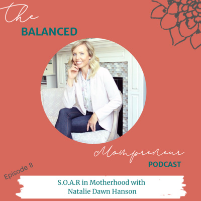 Episode 8: S.O.A.R in Motherhood with Natalie Dawn Hanson