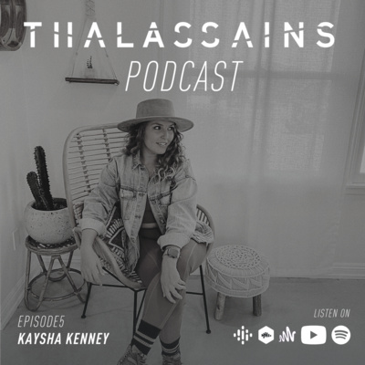 Thalassains Podcast - @kayshakenney